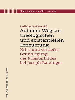 cover image of Auf dem Weg zur theologischen und existentiellen Erneuerung: Krise und vertiefte Grundlegung des Priesterbildes bei Joseph Ratzinger